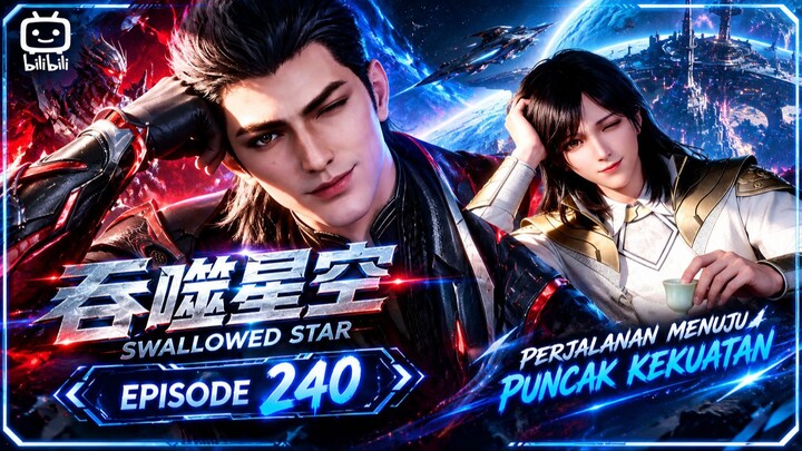 Luo Feng Mendapatkan Warisan Teknik Pedang Swallowed Star Episode 240