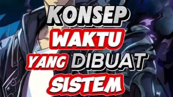 Konsep Waktu Yang Dibuat Sistem Di Anime Solo Leveling