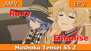 mushoku tensei season 2 / AMV EP.2 ร็อกซี่กับเอลฟ์สาวสุดสวย