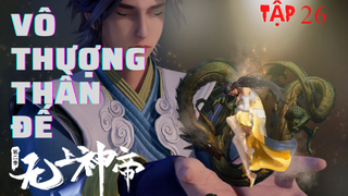 Vô Thượng Thần Đế | vonty anime | Tập 26 [Việt sub]