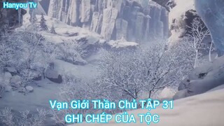 Vạn Giới Thần Chủ TẬP 31-GHI CHÉP CỦA TỘC