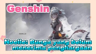 Noelle: Bunga yang belum menerima penghargaan