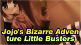 [Jojo's Bizarre Adventure]Little Busters! Morphine_C