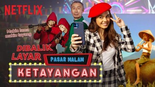 Yuk, Intip Rahasia Arti ‘Ketayangan’ | Di Balik Layar Pasar Malam #NetflixKetayangan
