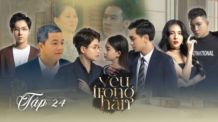 YÊU TRONG HẬN - TẬP 24 | MỌI SAI LẦM ĐỀU PHẢI TRẢ GIÁ | HOÀNG MÈO, YUNBIN, TÚ TRI, SONG DƯƠNG