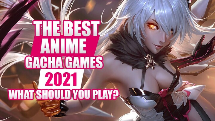 TOP ANIME GACHA GAMES OF 2021!