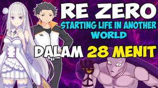 SELURUH CERITA RE ZERO STARTING LIFE IN ANOTHER WORLD DALAM 28 MENIT