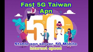 Fast 5G Taiwan apn - Stable apn server, 5G Mobile internet Speed Data & Wifi Support