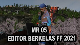 MR 05 EDITOR BERKELAS FF 2021 KEREN ABISSS!