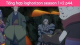 Tổng hợp loghorizon season 1+2 p44