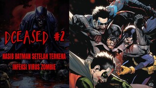 BATMAN TERINFEKSI VIRUS ZOMBIE? RENCANA BATMAN UNTUK MENYELAMATKAN DUNIA : DCEASED#2