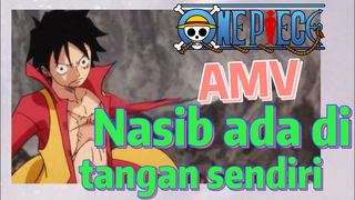 [One Piece] AMV | Nasib ada di tangan sendiri