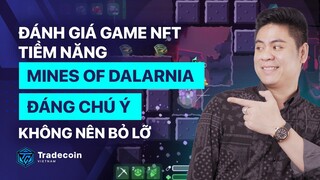 Đánh giá GAME NFT tiềm năng - Mines of Dalarnia đáng chú ý không nên bỏ lỡ.