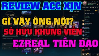 [LMHT] REVIEW ACC SỞ HỮU KHUNG VIỀN EZREAL TIỀN ĐẠO CỰC HIẾM TẠI SEVER VIỆT NAM | GÌ VẬY ÔNG NỘI ?