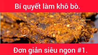 Bí quyết làm khô bò đơn giản siêu ngon phần 1