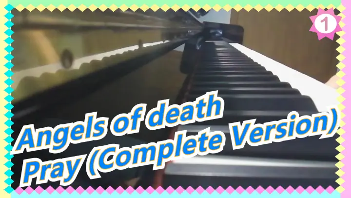 Angels of death |[Piano]Pray----ED(Complete Version)_1