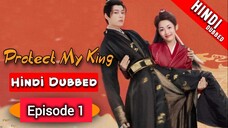 Protect My King Episode 1 Hindi Dubbed