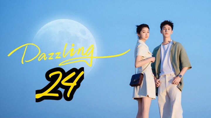 Dazzling (2026) | Episode 24 - Eng sub