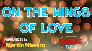 On The Wings Of Love - Martin Nievera | Karaoke Version |🎼📀▶️