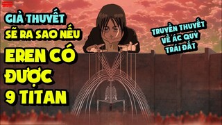 Giả Thuyết: Eren Có Được Tất Cả Titan Hóa Hình Thì Sẽ Ra Sao (Attack On Titan)