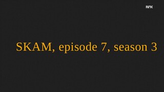 SKAM.S03E07.eng sub