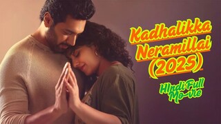 Kadhalikka Neramillai (2025) New Hindi Movie