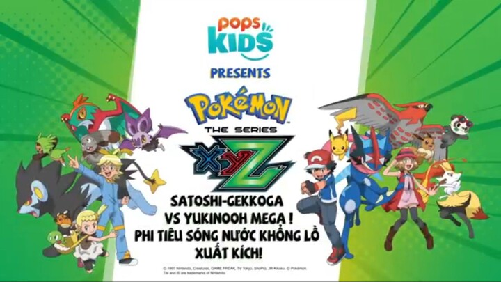 [S19 XYZ] Pokemon Tập 126 : Satoshi - Gekkoga Vs Yukinooh Mega! Lồng Tiếng