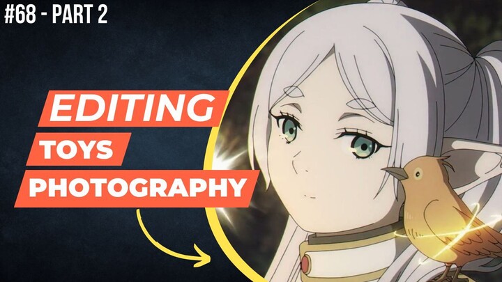 Frieren [Frieren: Beyond Journey's End] | Editing Toys Photography #68 (Part 2)