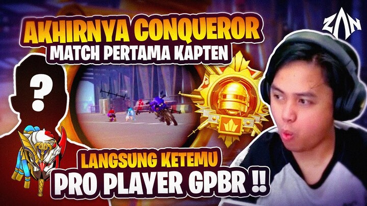 Akhirnya Conqueror!! Match Pertama Kapten, Langsung Ketemu Pro Player GPBR !! | PUBG Mobile