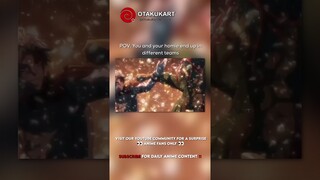POV: You and your homie end up in different teams #anime #shorts #animeedits #animememes