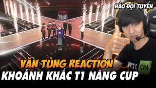 VĂN TÙNG REACTION LẠI KHOẢNH KHẮC T1 NÂNG CUP SAU TRẬN CHUNG KẾT LCK MÙA XUÂN 2022
