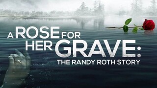 A Rose for Her Grave: The Randy Roth Story (2023)