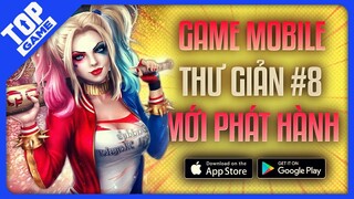 Top Game Mobile Mới "THƯ GIẢN", Cấu Hình Trung Bình Vừa Phát Hành 2022 | Phần 8