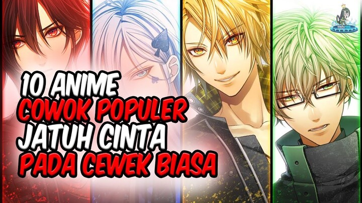 COWOK POPULER JATUH CINTA?! Inilah 10 Anime Cowok Populer Jatuh Cinta pada Cewek Biasa!