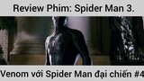 Review phim Spider Man 3 Venom với Spider Man đại chiến phần 4