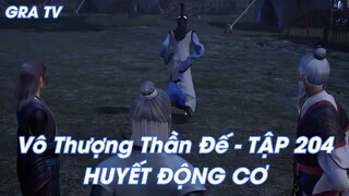 Vô Thượng Thần Đế - TẬP 204 HUYẾT ĐỘNG CƠ