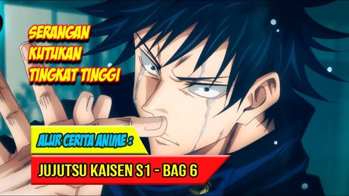 BERBAGAI SERANGAN KUTUKAN TINGKAT TINGGI - ALUR CERITA ANIME JUJUTSU KAISEN SEASON 1 - BAG. 6