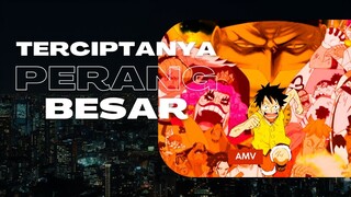 TERCIPTANYA PERANG BESAR - (EPIC AMV ONE PIECE)