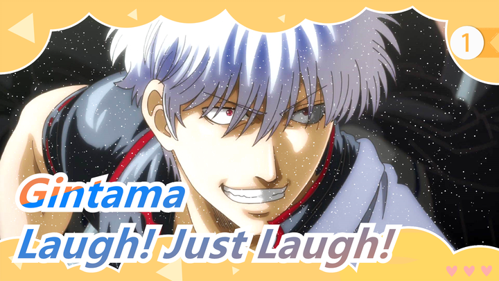 [Gintama] Laugh! Just Laugh! - Maemuki Scream!_1