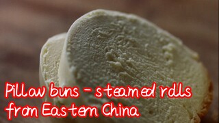 Pillow buns - steamed rolls from Eastern China