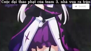 Cuộc đại thảo phạt của team 3, nhà vua ra trận#anime#edit#tt