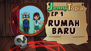 JennyTopia Ep.1 : Rumah Baru