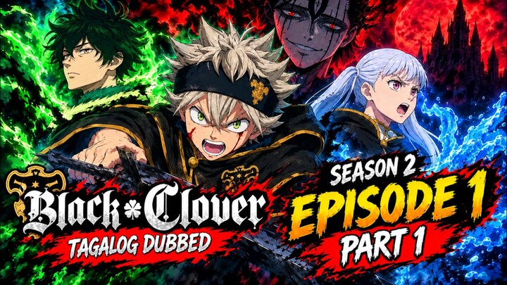 BLACK CLOVER SEASON 2 EPISODE 1 TAGALOG DUBBED