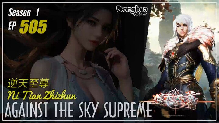 Against The Sky Supreme  Season 1 EP 505 逆天至尊 Ni Tian Zhizhun | Donghua - 1080P  - CC English
