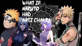What if Naruto had Anti Chakra part  1 (Different)