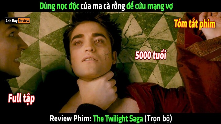 Dùng nọc độc của ma cà rồng để cứu mạng vợ - tóm tắt phim The Twilight Saga