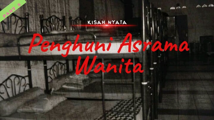 Penghuni Asrama Wanita \ Part 5 \ Cerita Horor