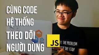 Code Cùng Code Dạo - Tự Code ra hệ thống theo dõi người dùng bằng cookie