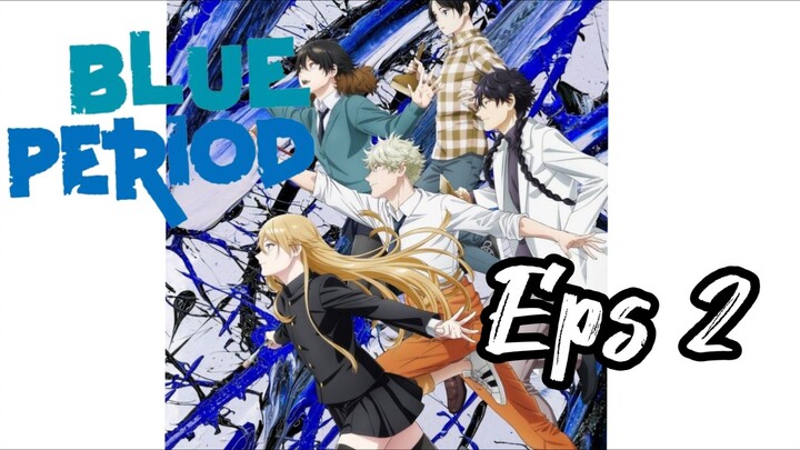 Blue Period eps 2 【Sub Indo】