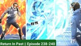 Return In Past || Episode 238 to 240 || Manhua || Manga || hindi || Explain in Hindi